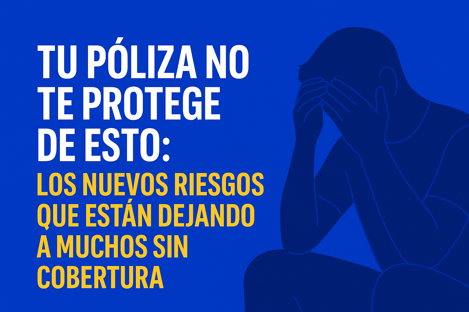 🔒 Tu póliza no te protege de esto: los nuevos riesgos que están dejando a muchos sin cobertura